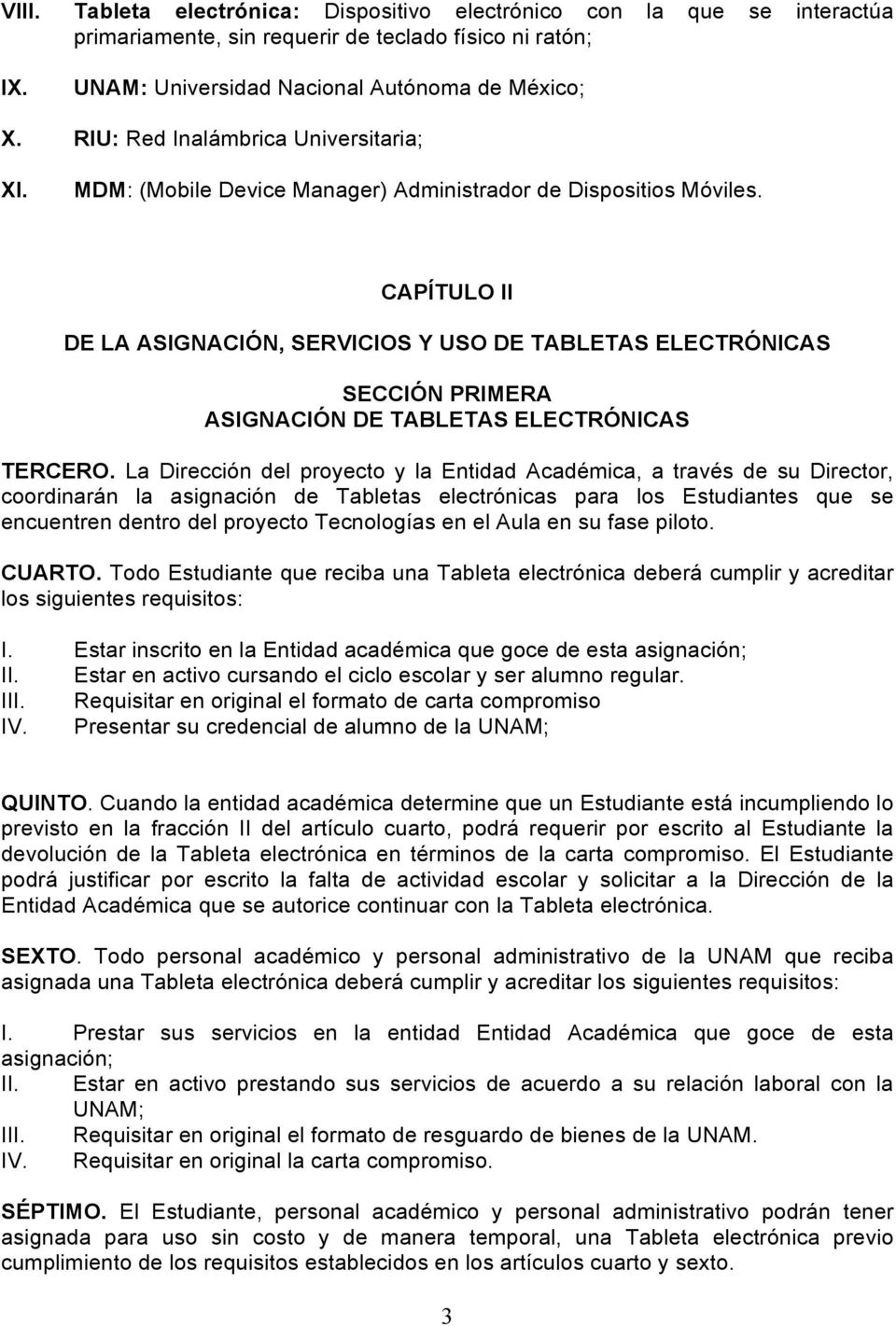 CAPÍTULO II DE LA ASIGNACIÓN, SERVICIOS Y USO DE TABLETAS ELECTRÓNICAS SECCIÓN PRIMERA ASIGNACIÓN DE TABLETAS ELECTRÓNICAS TERCERO.