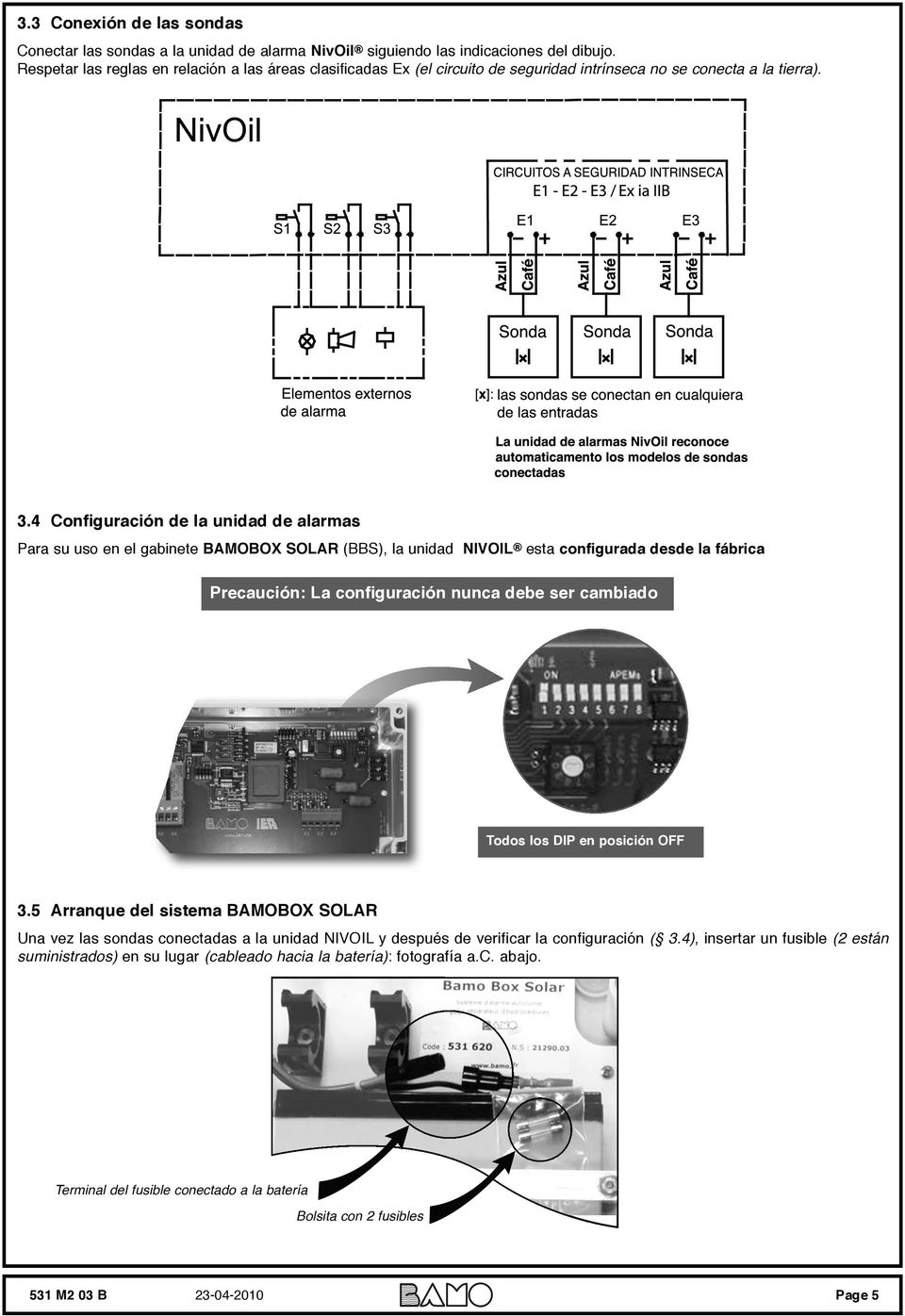4 Configuración de la unidad de alarmas Para su uso en el gabinete BAMOBOX SOLAR (BBS), la unidad NIVOIL esta configurada desde la fábrica Precaución: La configuración nunca debe ser cambiado Todos