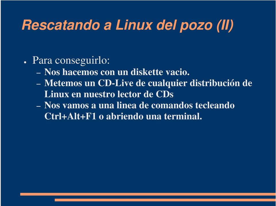 Metemos un CD-Live de cualquier distribución de Linux en