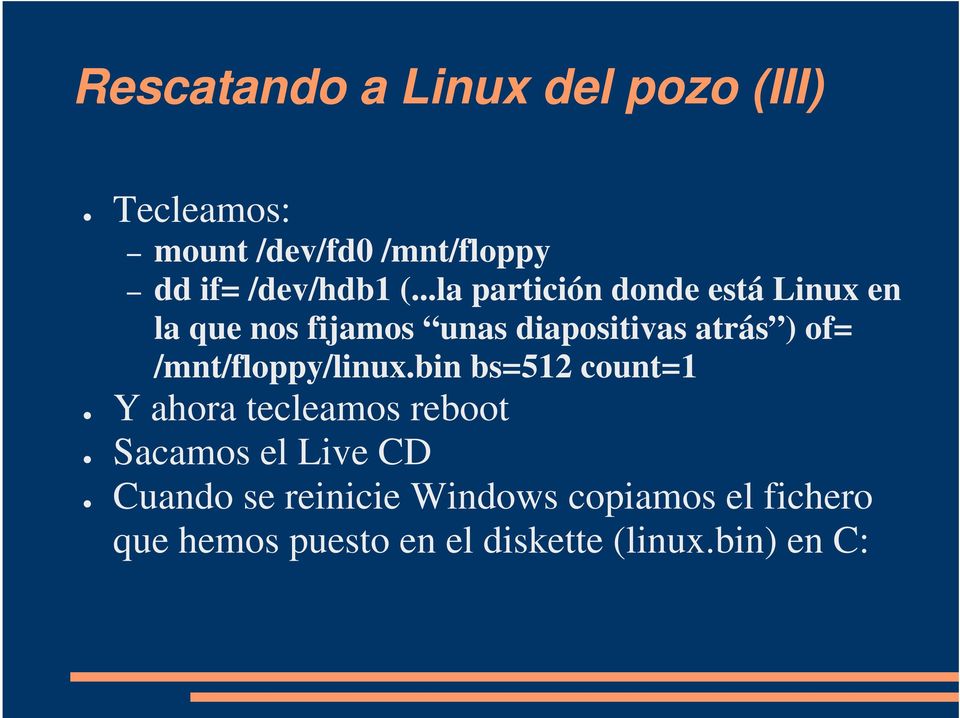 ..la partición donde está Linux en la que nos fijamos unas diapositivas atrás ) of=