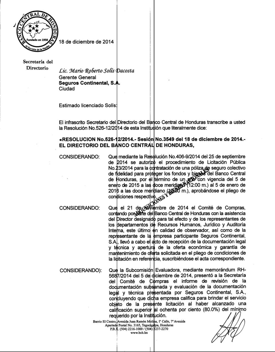 - EL DIRECTORIO DEL B NCO CENTR DE HONDURAS, mediantela R lución NoA06-9/2014del 25 de septiembre de 014 se auto z el procedimiento de Licitación Pública No. 3/2014 para la trataciónde una P?