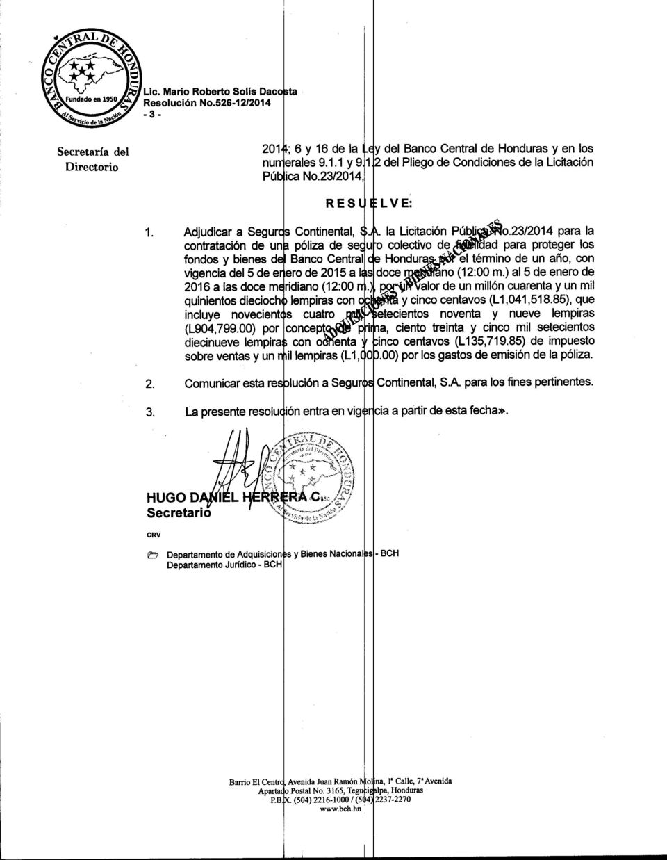 para proteger los fondos y bienes d Banco Central Hondura' el término de un año, con vigencia del 5 de e ero de 2015 a I s doce no (12:00 m.) al5 de enero de 2016 a las doce m ridiano (12:00.