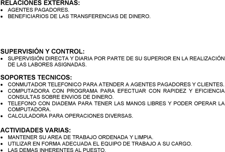 SOPORTES TECNICOS: CONMUTADOR TELEFONICO PARA ATENDER A AGENTES PAGADORES Y CLIENTES.
