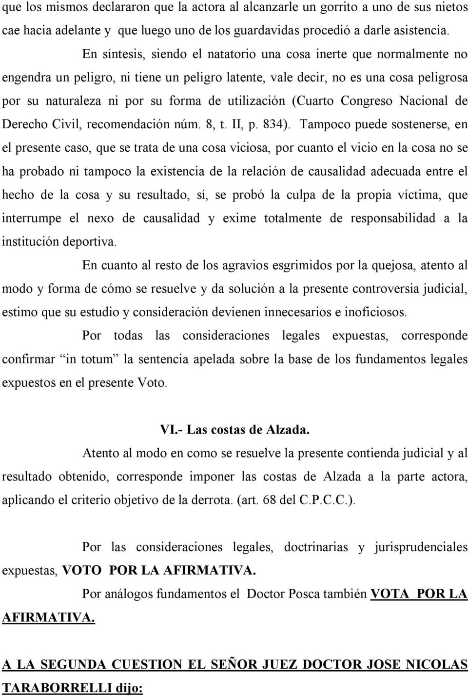 utilización (Cuarto Congreso Nacional de Derecho Civil, recomendación núm. 8, t. II, p. 834).