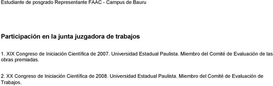 Universidad Estadual Paulista. Miembro del Comité de Evaluación de las obras premiadas. 2.