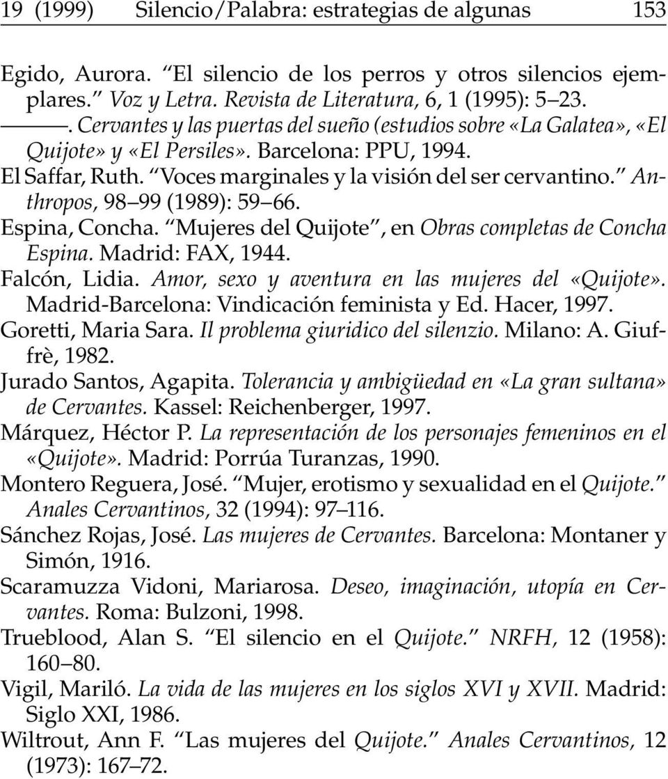Anthropos, 98 99 (1989): 59 66. Espina, Concha. Mujeres del Quijote, en Obras completas de Concha Espina. Madrid: FAX, 1944. Falcón, Lidia. Amor, sexo y aventura en las mujeres del «Quijote».