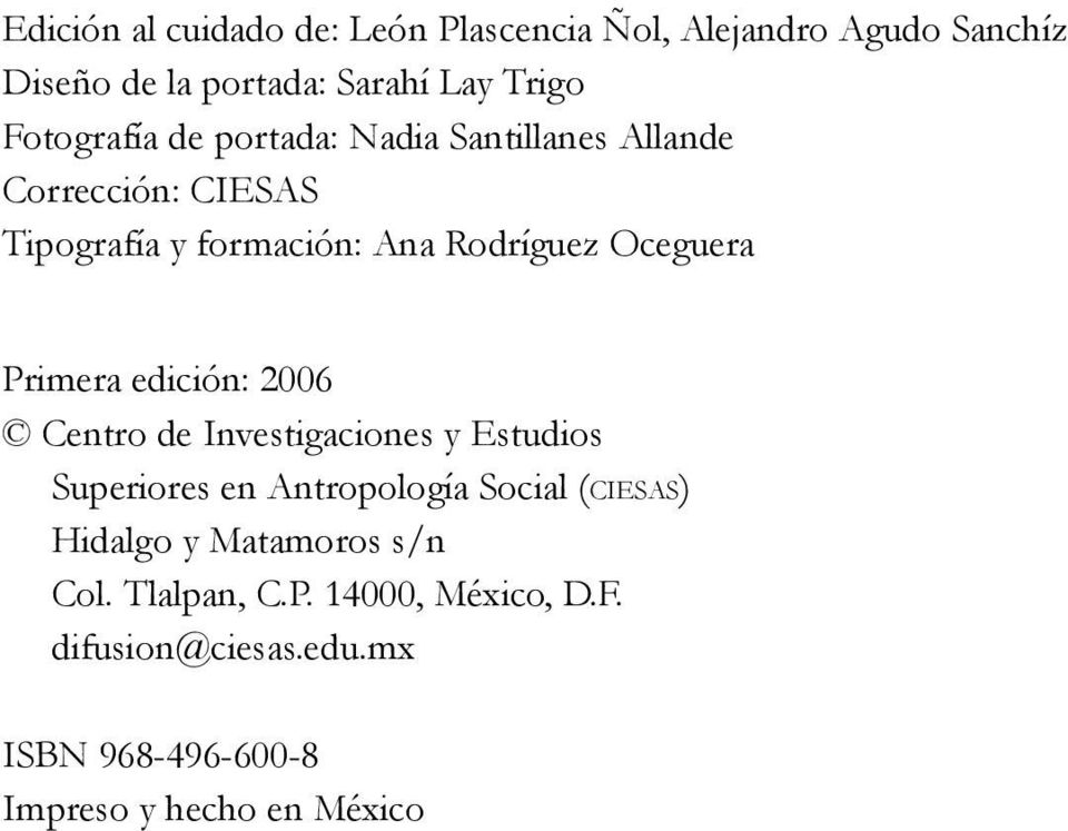 Oceguera Primera edición: 2006 Centro de Investigaciones y Estudios Superiores en Antropología Social (CIESAS) Hidalgo