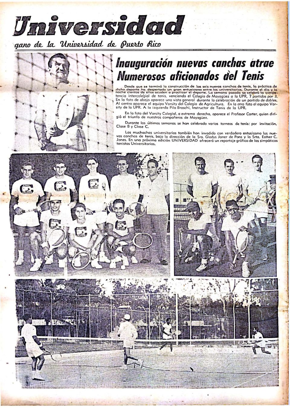 venciendo el Colegio de Moyogüez o lo UPR, 7 Partidos por 3. En lo foto de abajo aparece uno visto general durante lo celebración de un portido de dobles.