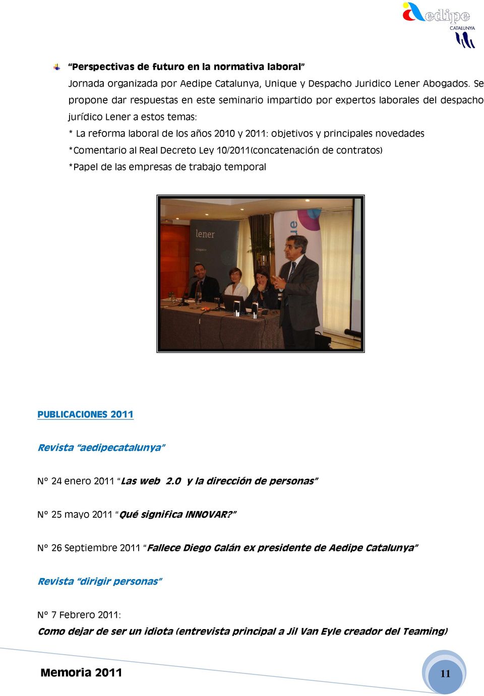 *Comentario al Real Decreto Ley 10/2011(concatenación de contratos) *Papel de las empresas de trabajo temporal PUBLICACIONES 2011 Revista aedipecatalunya Nº 24 enero 2011 Las web 2.