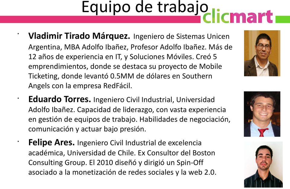 Ingeniero Civil Industrial, Universidad Adolfo Ibañez. Capacidad de liderazgo, con vasta experiencia en gestion de equipos de trabajo.