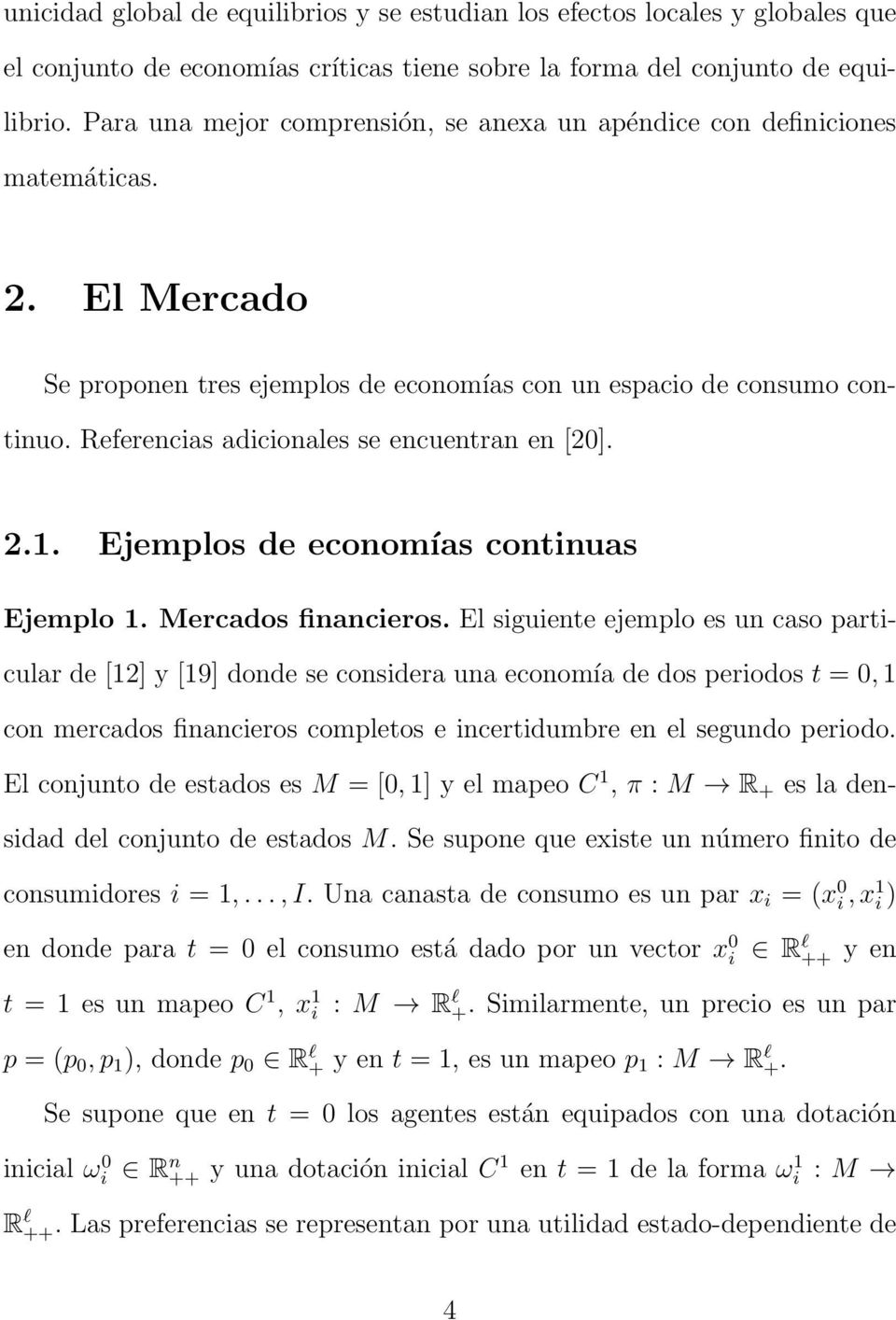 Referencias adicionales se encuentran en [20]. 2.1. Ejemplos de economías continuas Ejemplo 1. Mercados financieros.