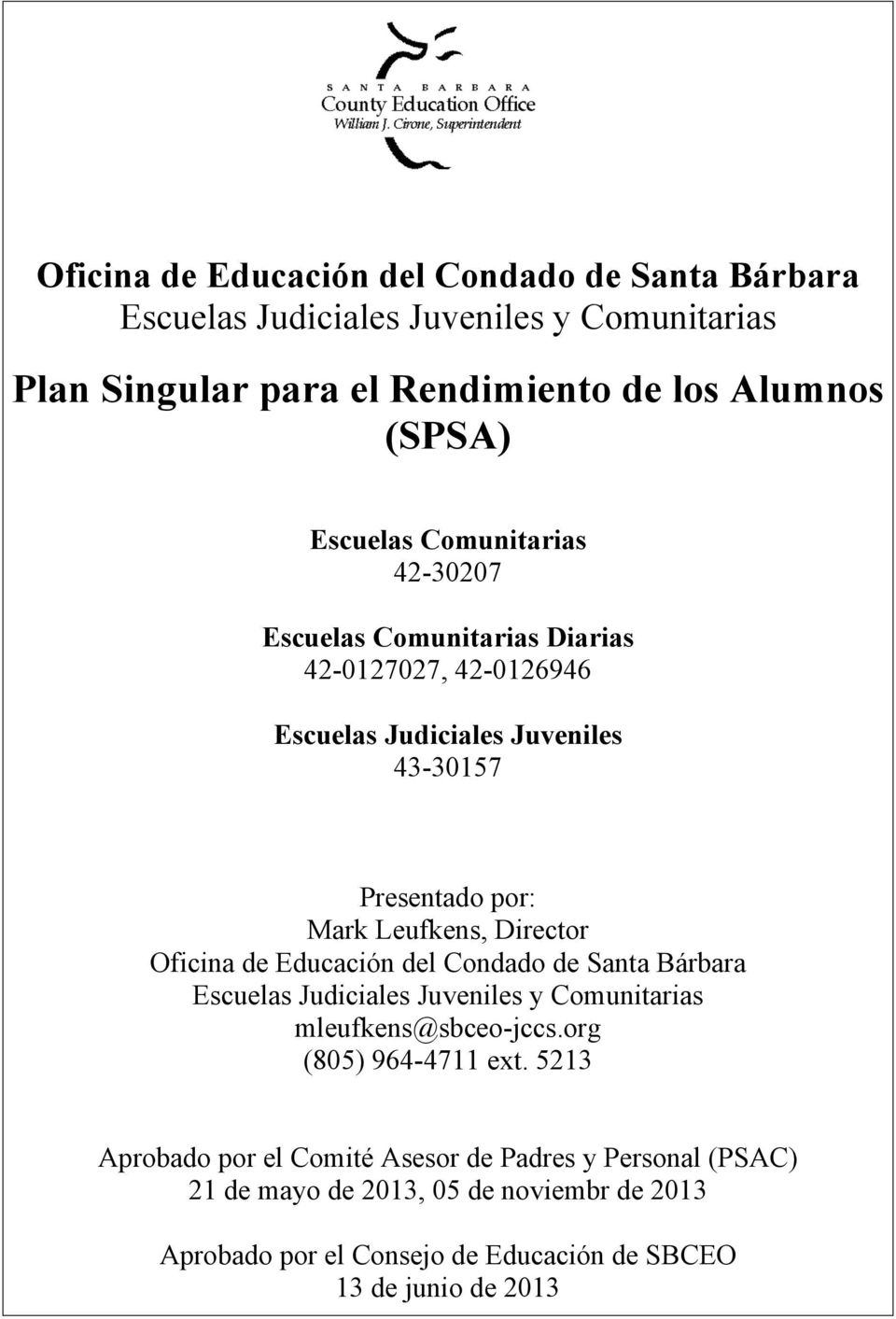 Director Oficina de Educación del Condado de Santa Bárbara mleufkens@sbceo-jccs.org (805) 964-4711 ext.