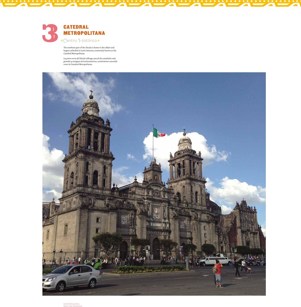 La parte norte del Zócalo alberga una de las catedrales más grandes y antiguas de
