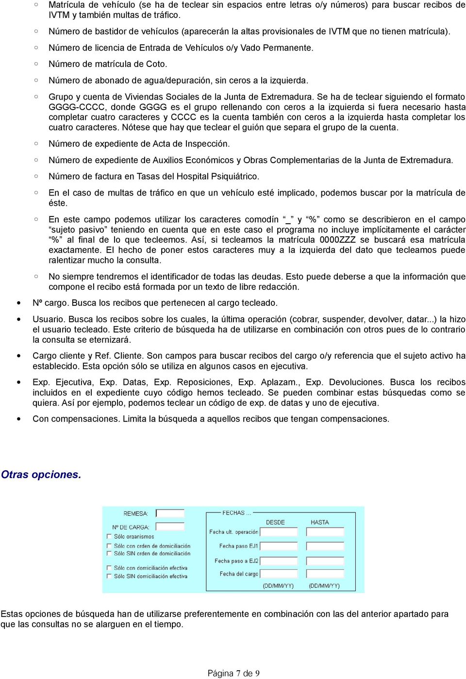 Número de abonado de agua/depuración, sin ceros a la izquierda. Grupo y cuenta de Viviendas Sociales de la Junta de Extremadura.