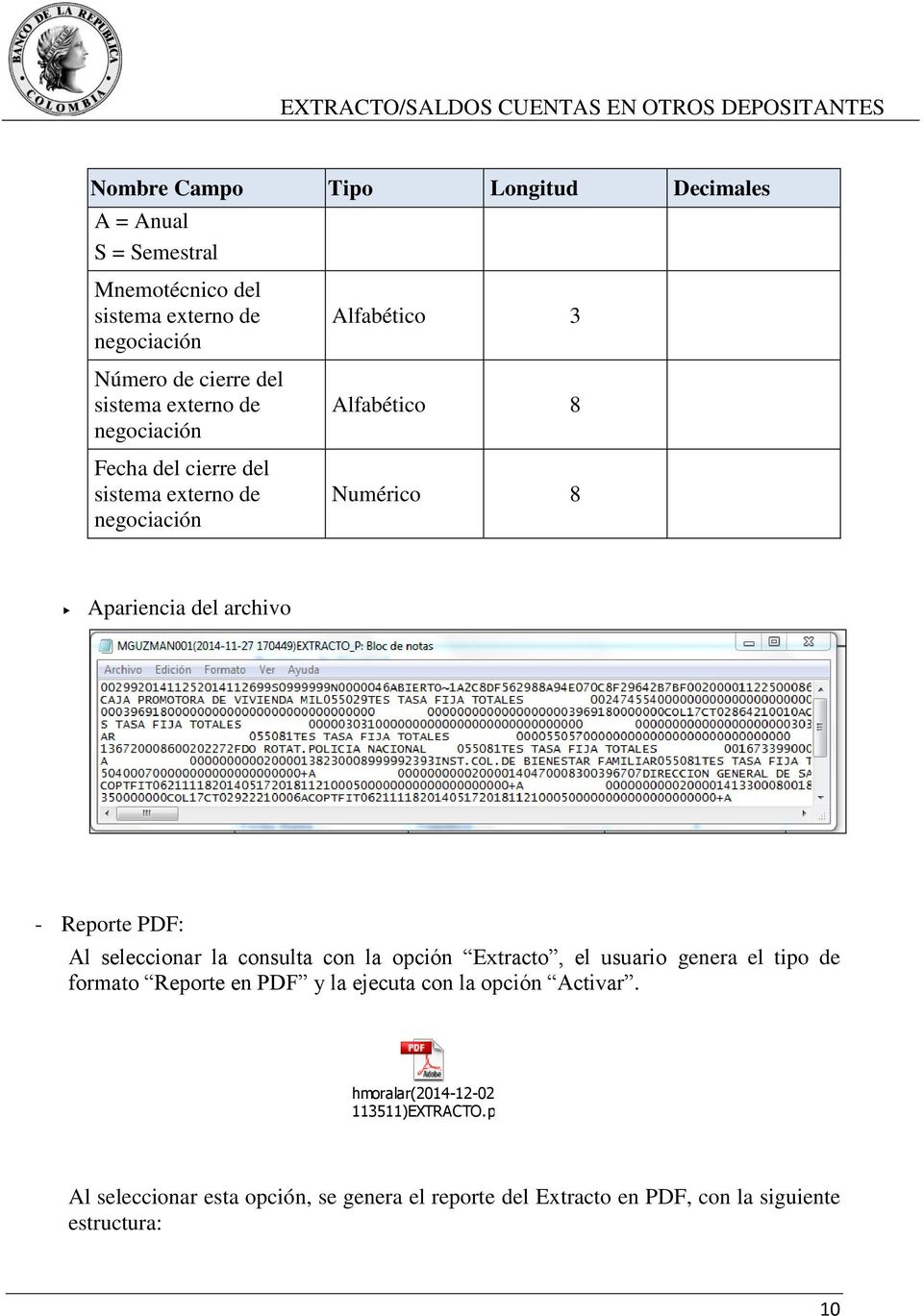 Reporte PDF: Al seleccionar la consulta con la opción Extracto, el usuario genera el tipo de formato Reporte en PDF y la ejecuta con la