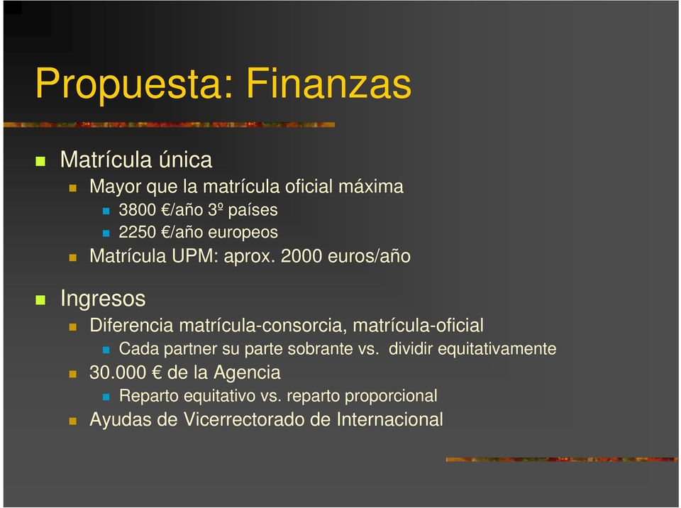 2000 euros/año Ingresos Diferencia matrícula-consorcia, matrícula-oficial Cada partner su