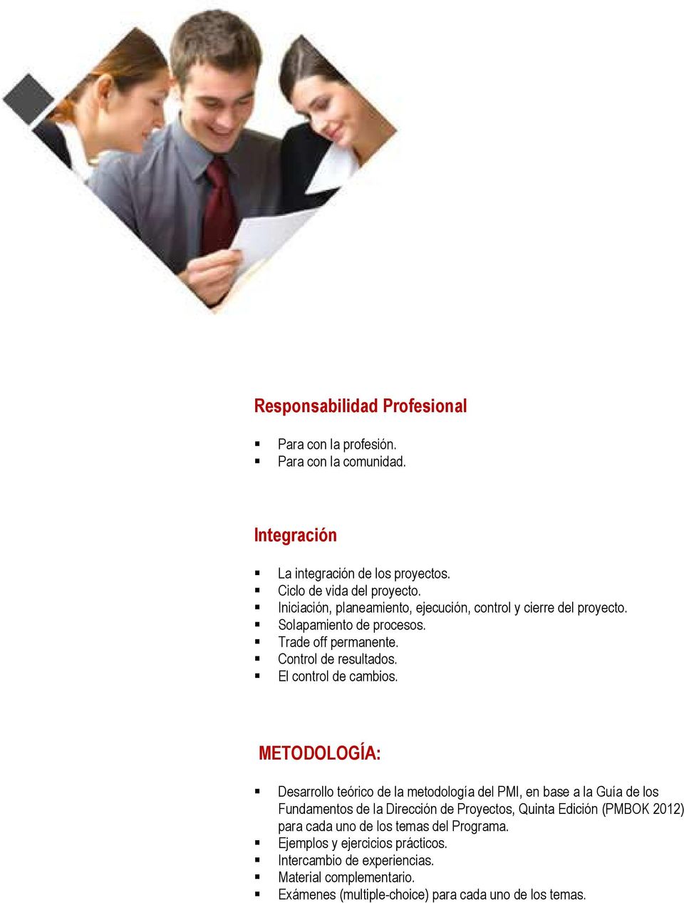 METODOLOGÍA: Desarrollo teórico de la metodología del PMI, en base a la Guía de los Fundamentos de la Dirección de Proyectos, Quinta Edición (PMBOK 2012) para