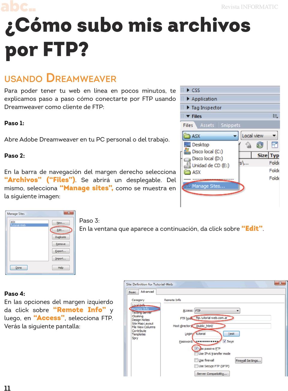 Abre Adobe Dreamweaver en tu PC personal o del trabajo. Paso 2: En la barra de navegación del margen derecho selecciona Archivos ( Files ). Se abrirá un desplegable.