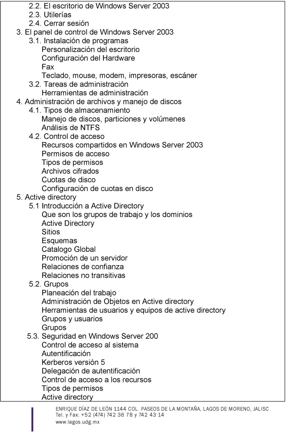 Administración de archivos y manejo de discos 4.1. Tipos de almacenamiento Manejo de discos, particiones y volúmenes Análisis de NTFS 4.2.