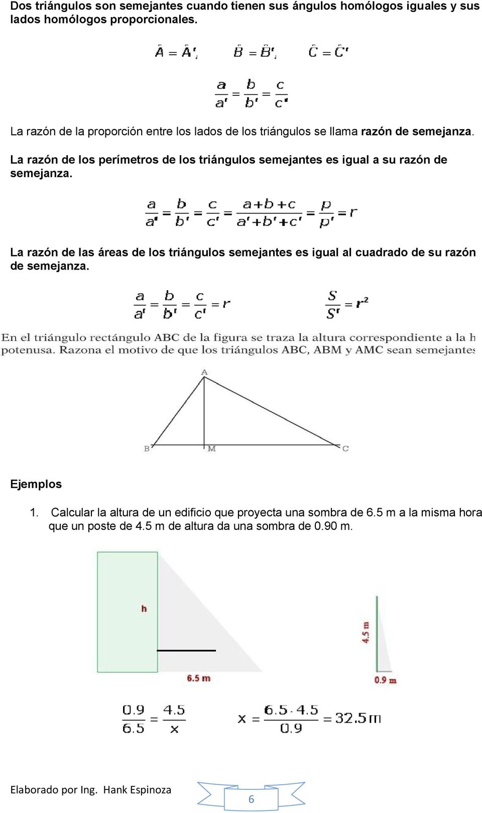 La razón de los perímetros de los triángulos semejantes es igual a su razón de semejanza.