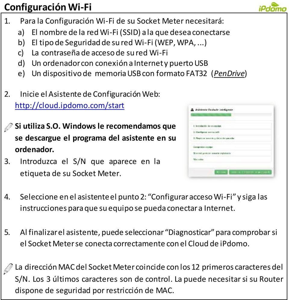 Inicie el Asistente de Configuración Web: http://cloud.ipdomo.com/start Si utiliza S.O. Windows le recomendamos que se descargue el programa del asistente en su ordenador. 3.