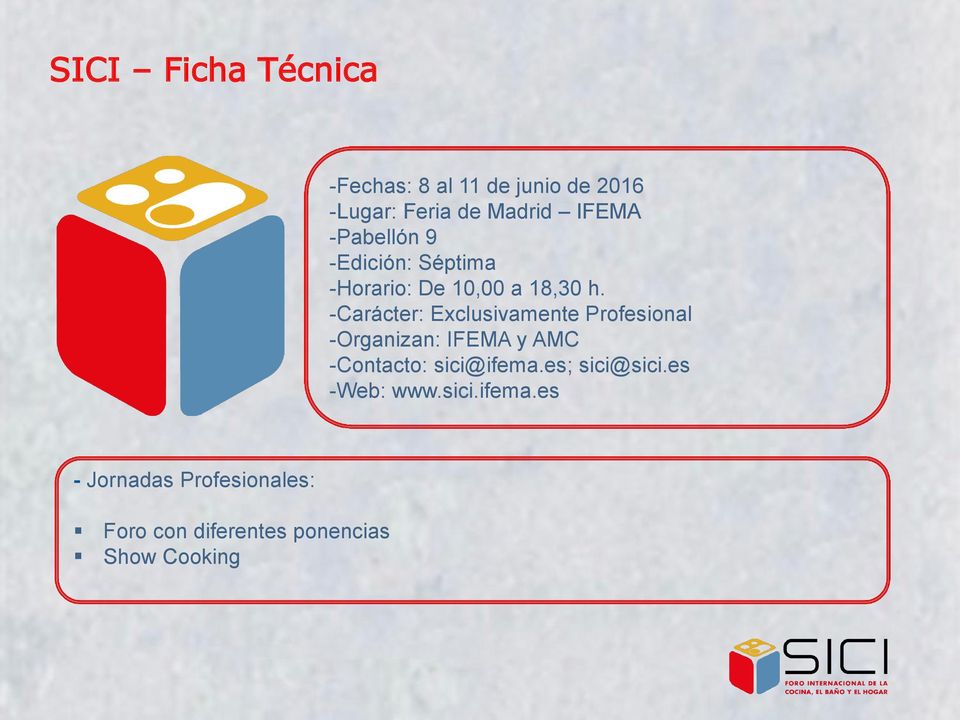 -Carácter: Exclusivamente Profesional -Organizan: IFEMA y AMC -Contacto: sici@ifema.