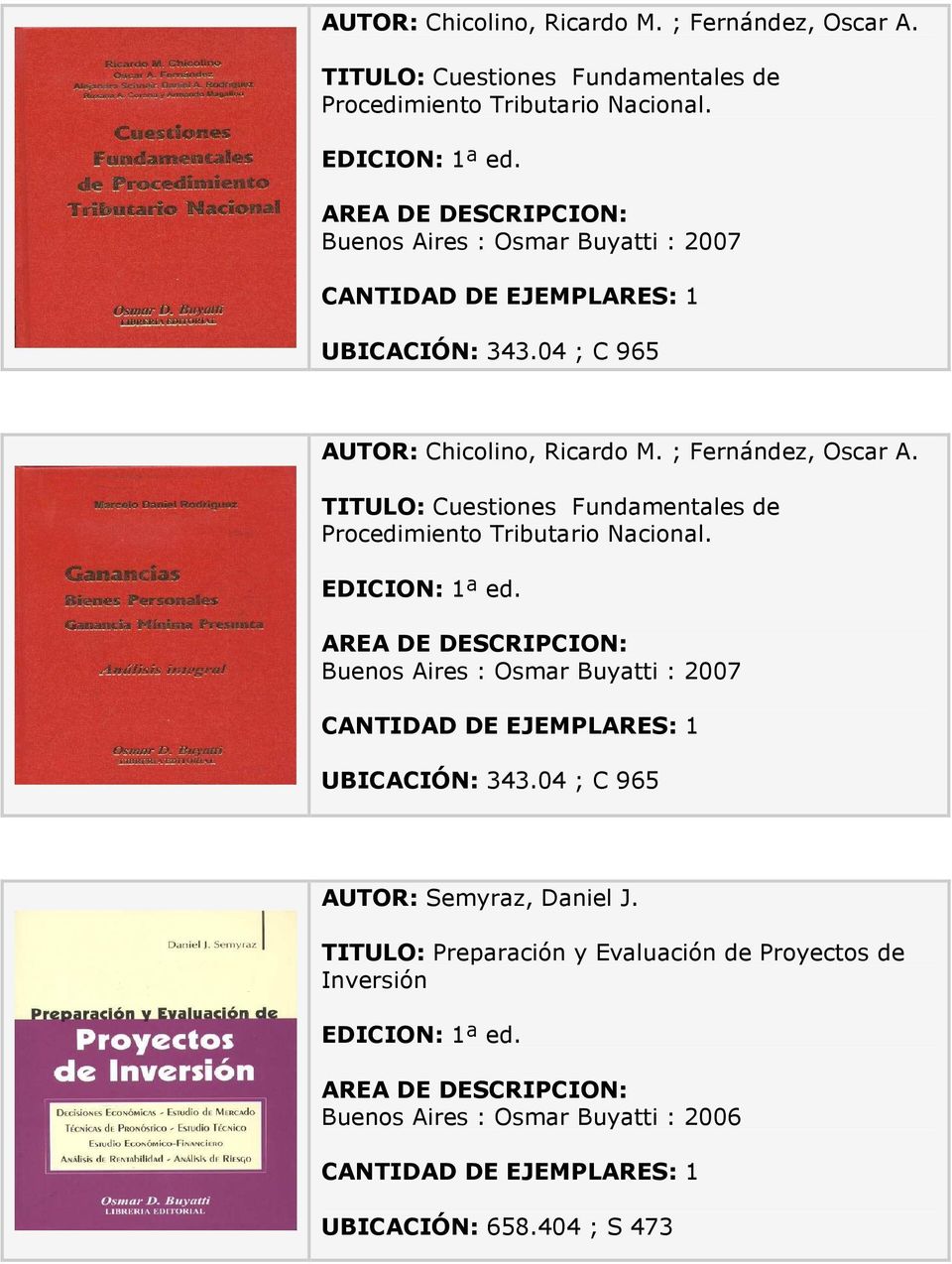 04 ; C 965 AUTOR: Semyraz, Daniel J. TITULO: Preparación y Evaluación de Proyectos de Inversión EDICION: 1ª ed.