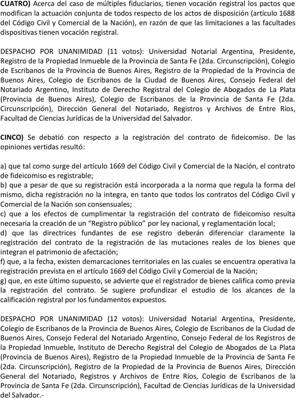 DESPACHO POR UNANIMIDAD (11 votos): Universidad Notarial Argentina, Presidente, Registro de la Propiedad Inmueble de la Provincia de Santa Fe (2da.