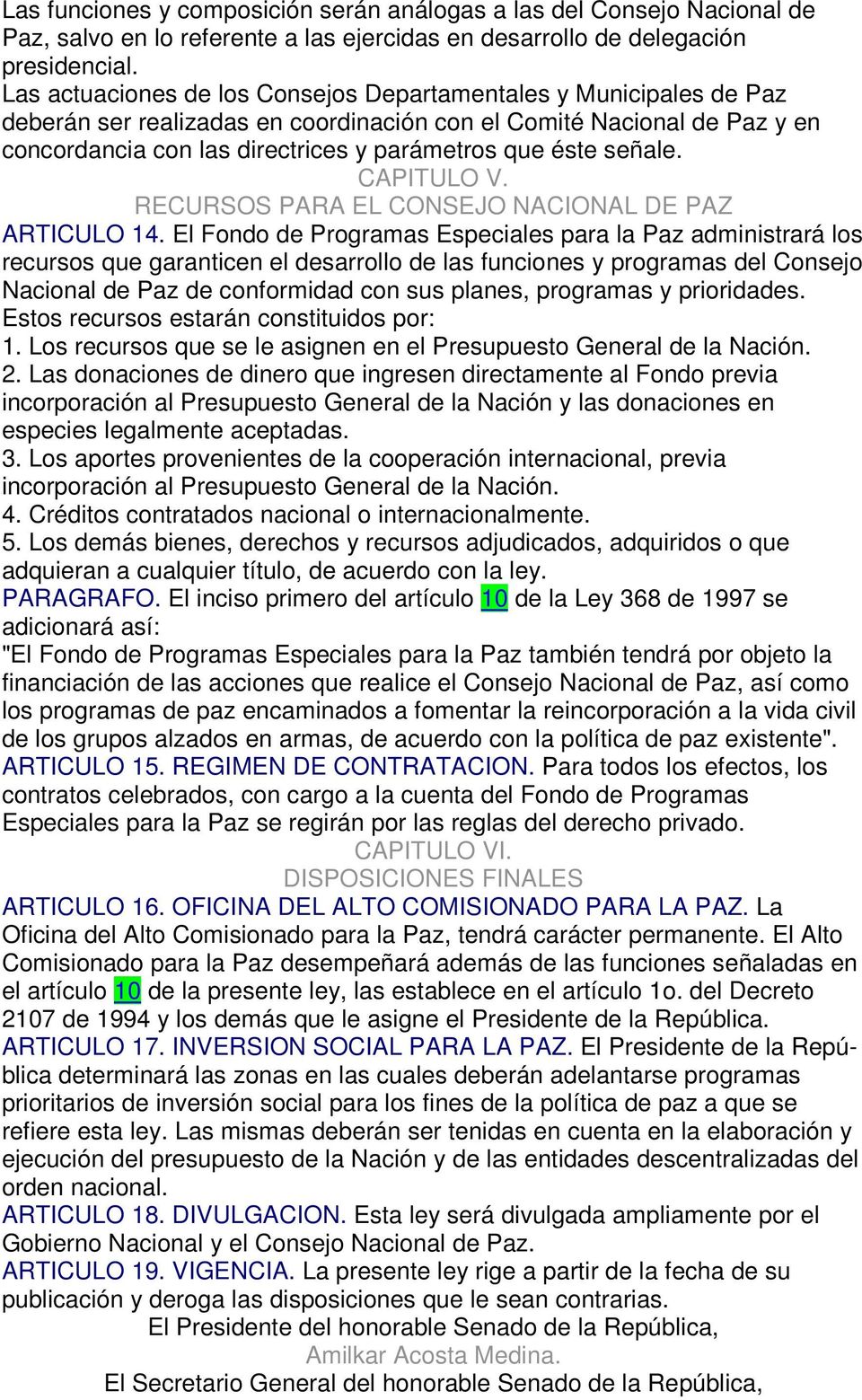 señale. CAPITULO V. RECURSOS PARA EL CONSEJO NACIONAL DE PAZ ARTICULO 14.