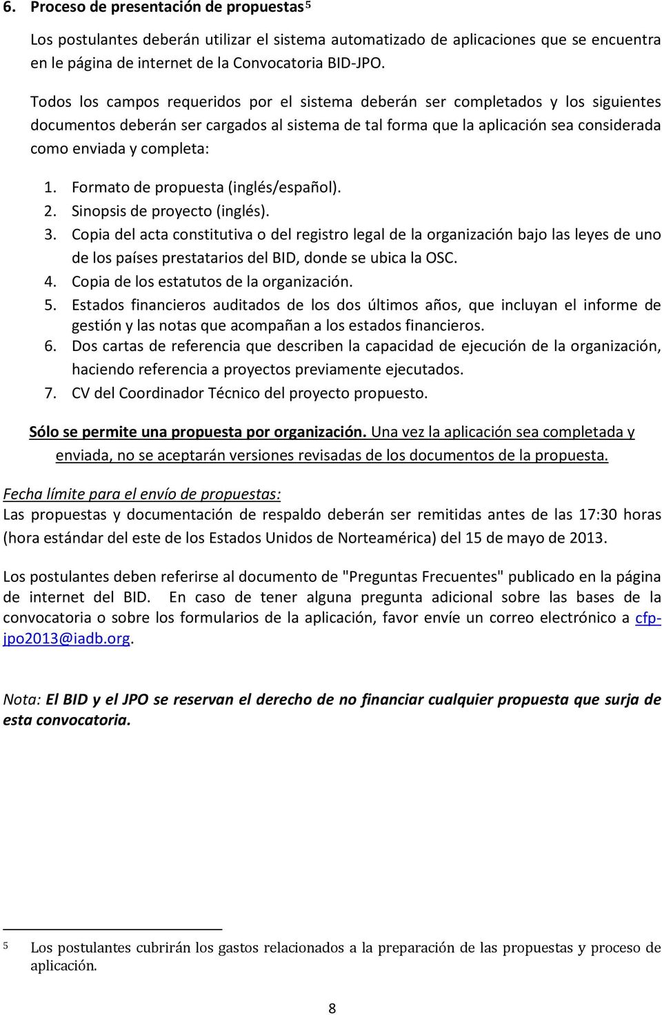 1. Formato de propuesta (inglés/español). 2. Sinopsis de proyecto (inglés). 3.
