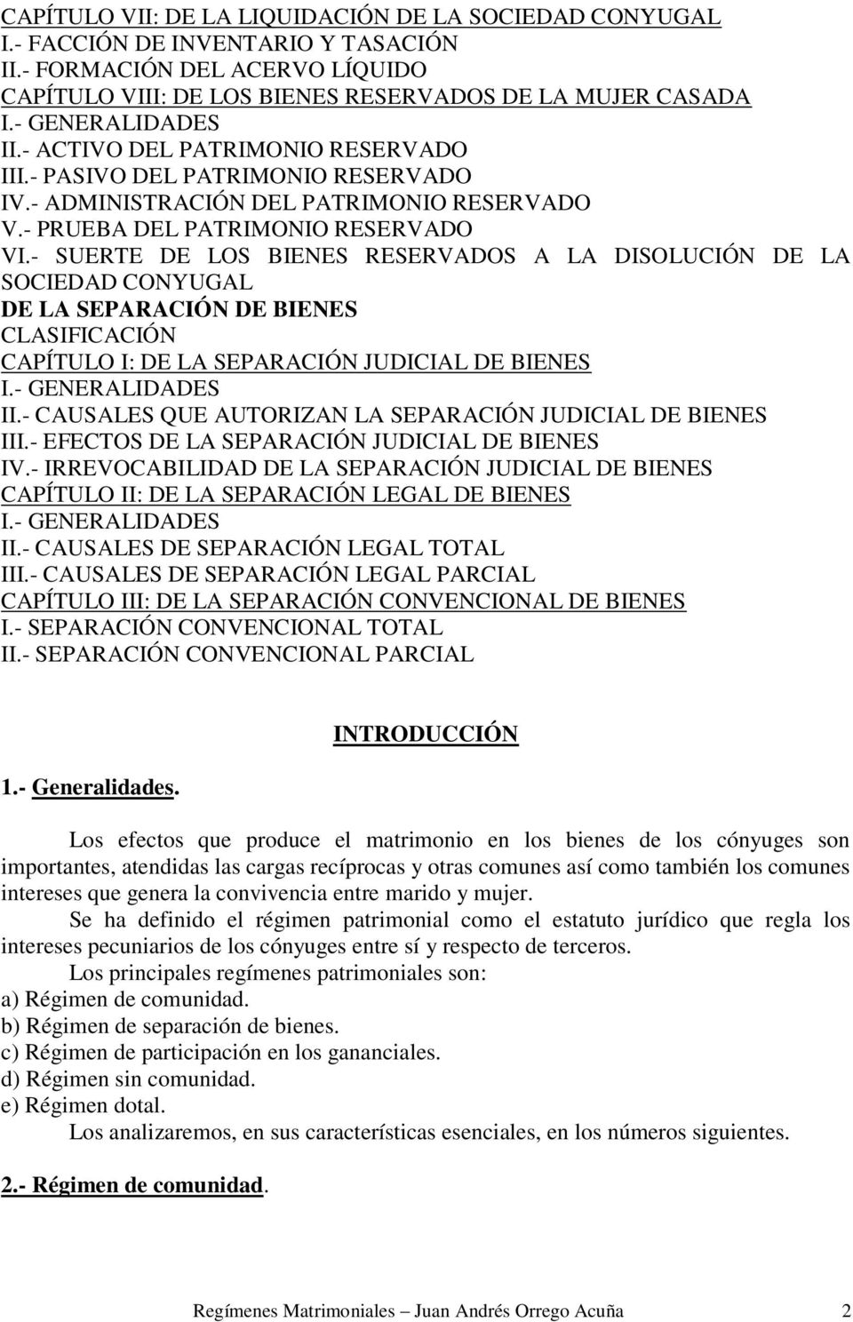 - SUERTE DE LOS BIENES RESERVADOS A LA DISOLUCIÓN DE LA SOCIEDAD CONYUGAL DE LA SEPARACIÓN DE BIENES CLASIFICACIÓN CAPÍTULO I: DE LA SEPARACIÓN JUDICIAL DE BIENES I.- GENERALIDADES II.