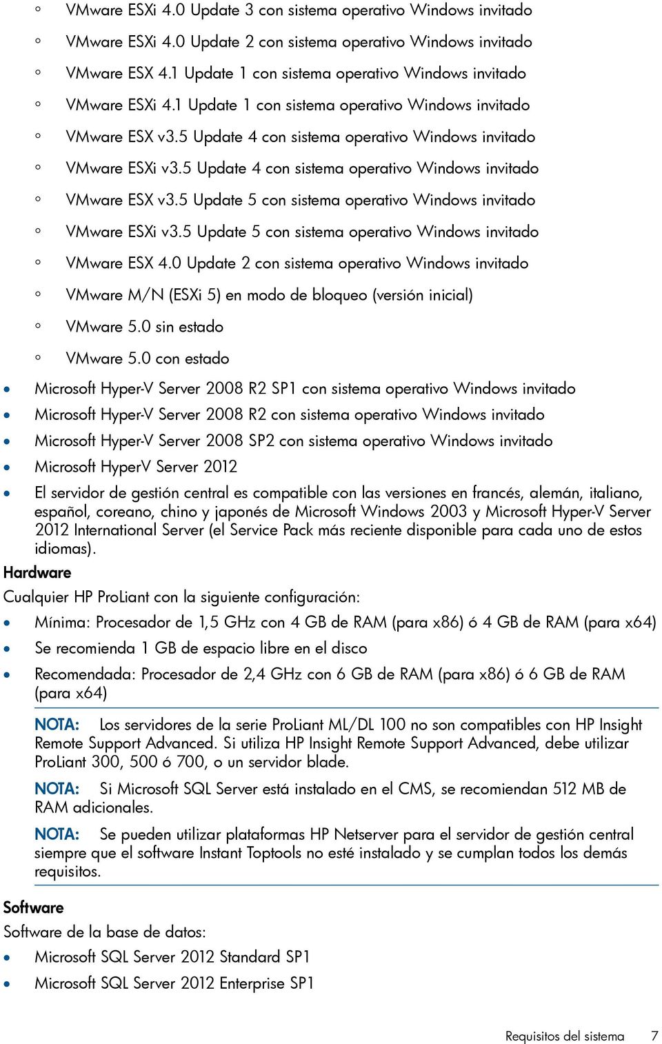 5 Update 4 con sistema operativo Windows invitado VMware ESX v3.5 Update 5 con sistema operativo Windows invitado VMware ESXi v3.5 Update 5 con sistema operativo Windows invitado VMware ESX 4.