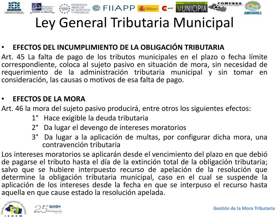 tributaria municipal y sin tomar en consideración, las causas o motivos de esa falta de pago. EFECTOS DE LA MORA Art.