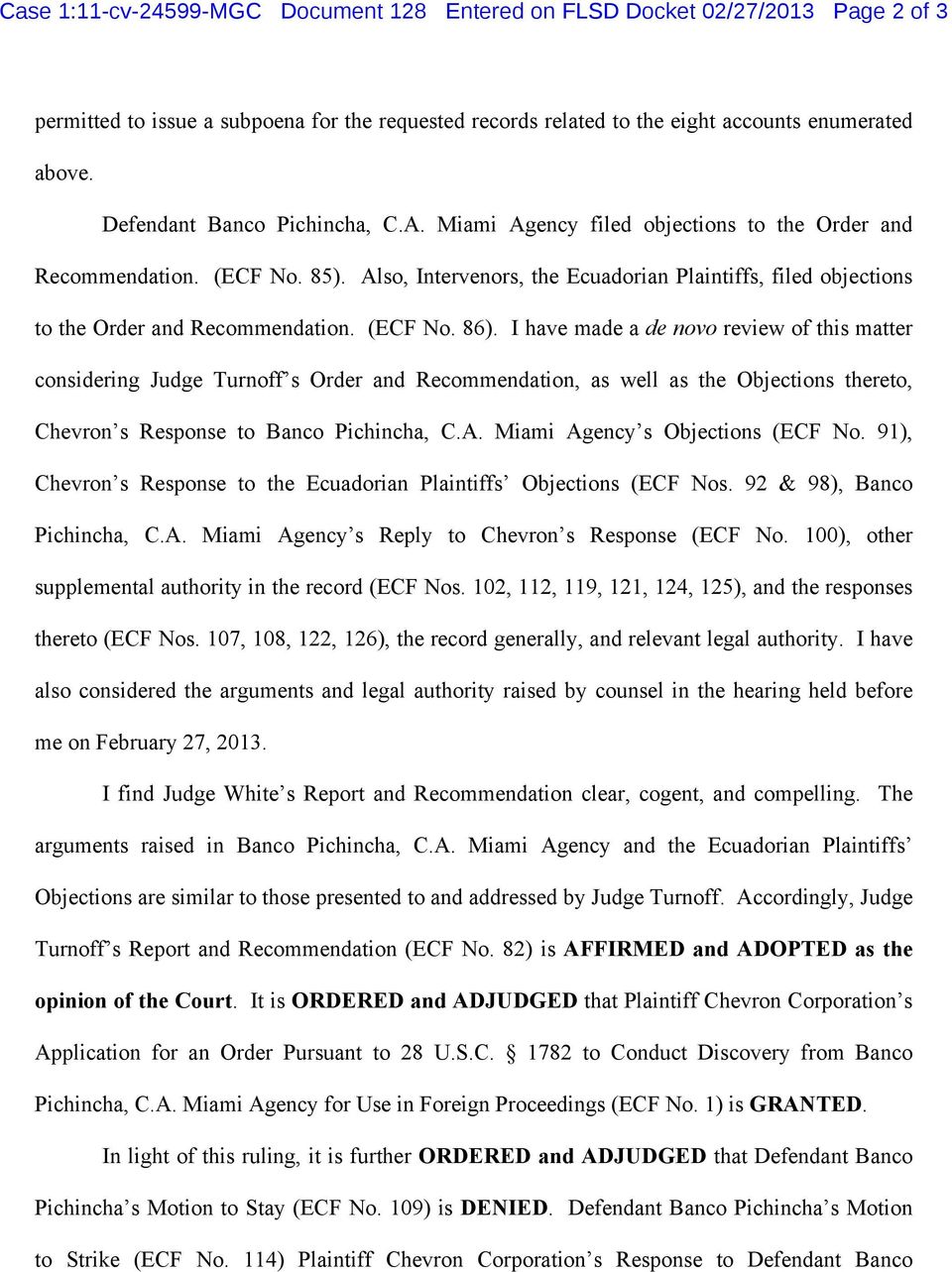 Also, Intervenors, the Ecuadorian Plaintiffs, filed objections to the Order and Recommendation. (ECF No. 86).