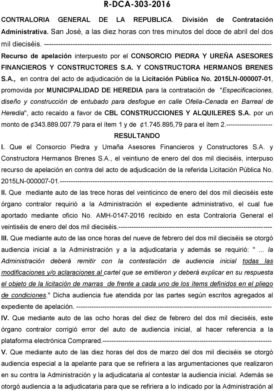 A. Y CONSTRUCTORA HERMANOS BRENES S.A., en contra del acto de adjudicación de la Licitación Pública No.
