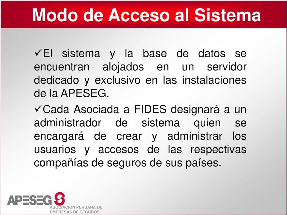 Cada Asociada a FIDES designará a un administrador de sistema quien se encargará
