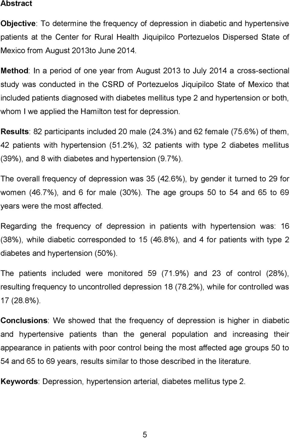 Method: In a period of one year from August 2013 to July 2014 a cross-sectional study was conducted in the CSRD of Portezuelos Jiquipilco State of Mexico that included patients diagnosed with