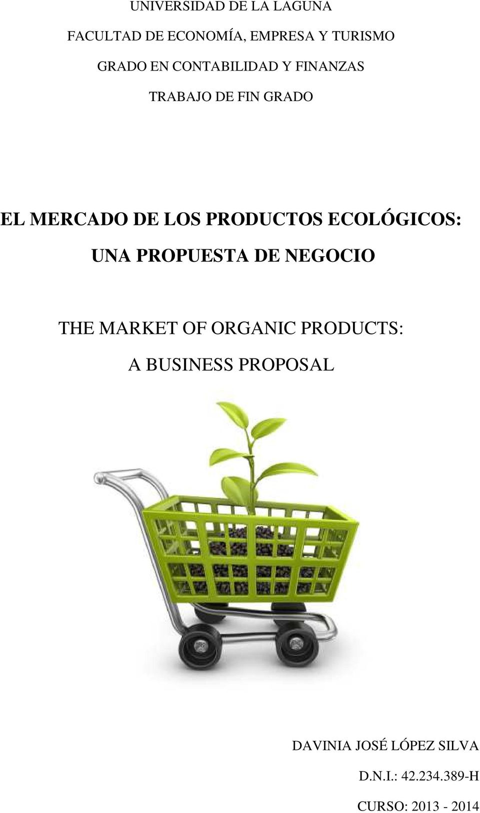 ECOLÓGICOS: UNA PROPUESTA DE NEGOCIO THE MARKET OF ORGANIC PRODUCTS: A
