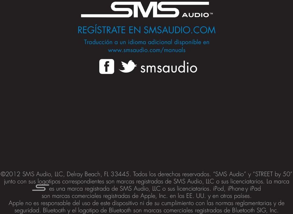 La marca es una marca registrada de SMS Audio, LLC o sus licenciatarios. ipod, iphone y ipad son marcas comerciales registradas de Apple, Inc. en los EE. UU.