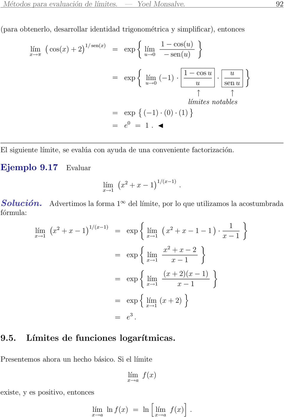 factorización Ejemplo 97 Evaluar fórmula: 2 + ) / ) Advertimos la forma del ite, por lo que utilizamos la acostumbrada 2 + ) / ) = ep = ep = ep 2 +