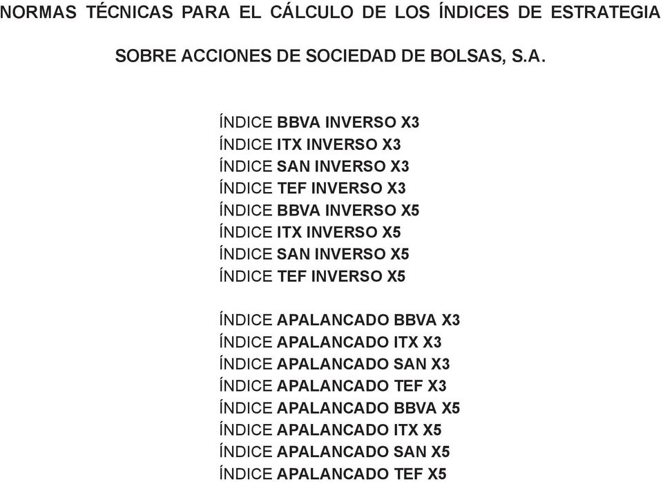 PARA EL CÁLCULO DE LOS ÍNDICES DE ESTRATEGIA SOBRE ACCIONES DE SOCIEDAD DE BOLSAS, S.A. ÍNDICE BBVA INVERSO X3 ÍNDICE