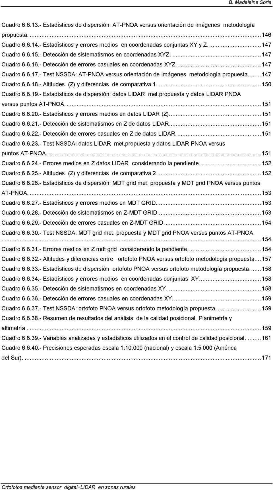 - Test NSSDA: AT-PNOA versus orientación de imágenes metodología propuesta... 147 Cuadro 6.6.18.- Altitudes (Z) y diferencias de comparativa 1.... 150 Cuadro 6.6.19.