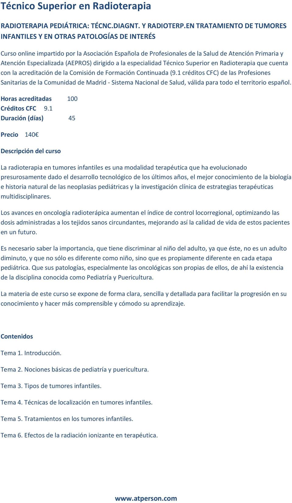 Comisión de Formación Continuada (9.1 créditos CFC) de las Profesiones Sanitarias de la Comunidad de Madrid - Sistema Nacional de Salud, válida para todo el territorio español. Créditos CFC 9.