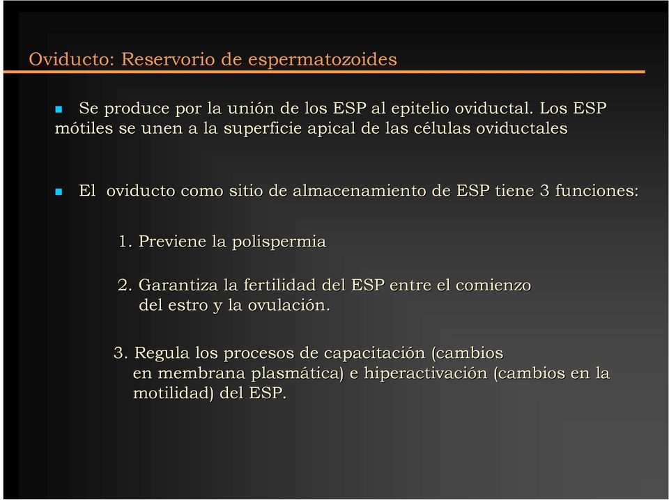 ESP tiene 3 funciones: 1. Previene la polispermia 2.