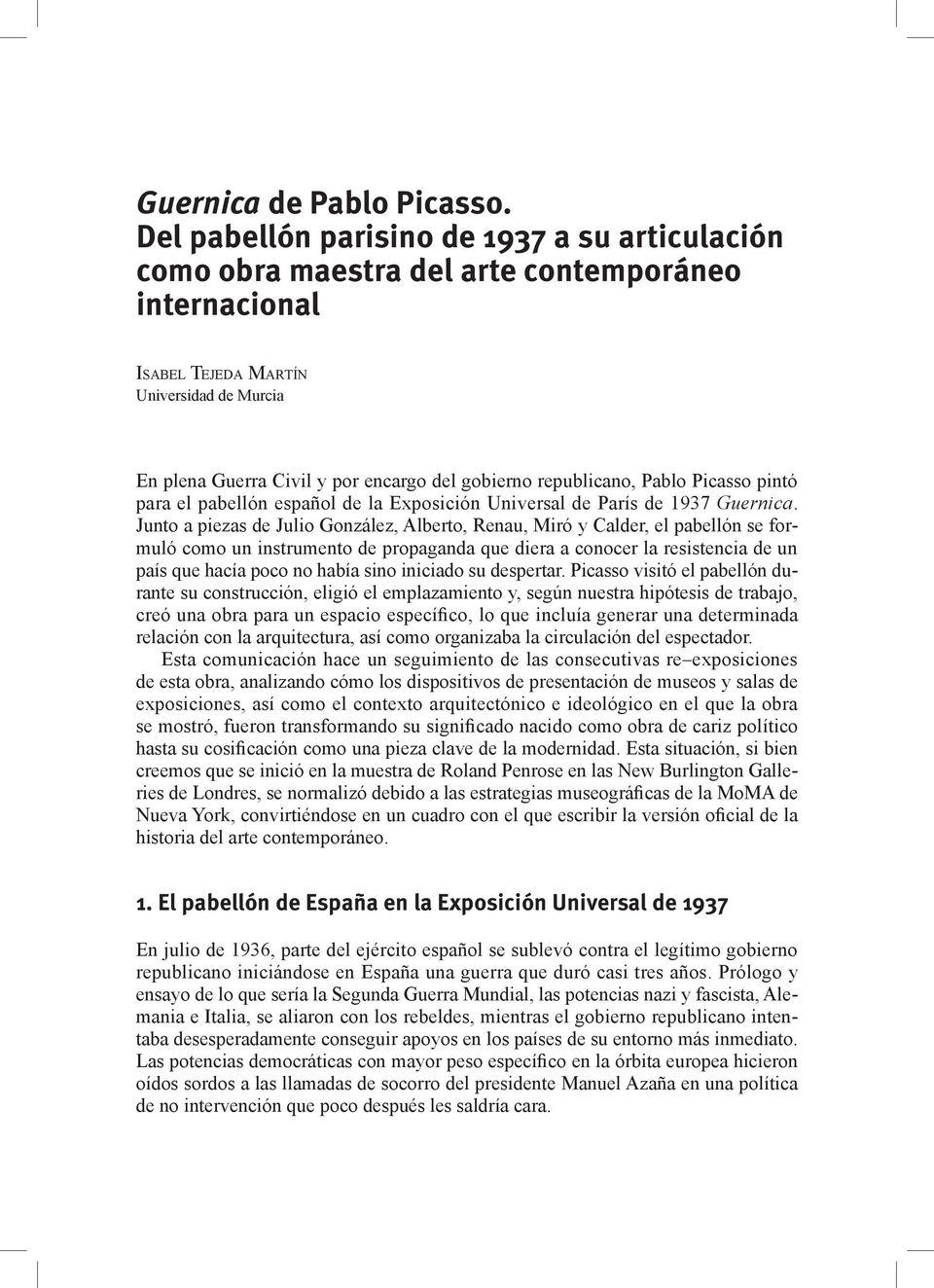republicano, Pablo Picasso pintó para el pabellón español de la Exposición Universal de París de 1937 Guernica.