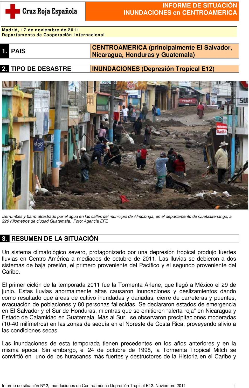 TIPO DE DESASTRE INUNDACIONES (Depresión Tropical E12) Derrumbes y barro atrastrado por el agua en las calles del municipio de Almolonga, en el departamento de Quetzaltenango, a 220 Kilometros de
