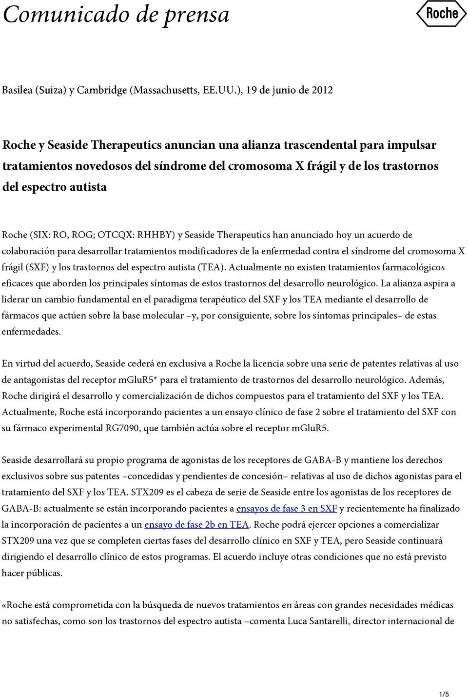 autista Roche (SIX: RO, ROG; OTCQX: RHHBY) y Seaside Therapeutics han anunciado hoy un acuerdo de colaboración para desarrollar tratamientos modificadores de la enfermedad contra el síndrome del