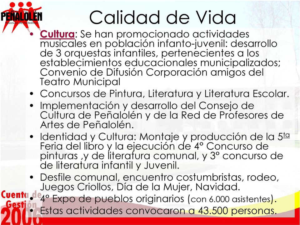 Implementación y desarrollo del Consejo de Cultura de Peñalolén y de la Red de Profesores de Artes de Peñalolén.