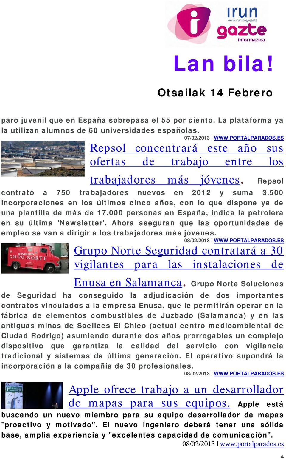 500 incorporaciones en los últimos cinco años, con lo que dispone ya de una plantilla de más de 17.000 personas en España, indica la petrolera en su última 'Newsletter'.