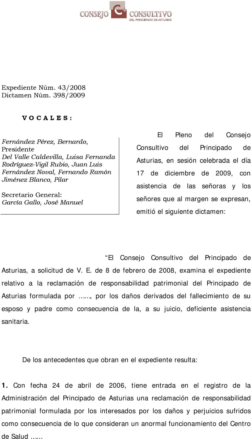 General: García Gallo, José Manuel El Pleno del Consejo Consultivo del Principado de Asturias, en sesión celebrada el día 17 de diciembre de 2009, con asistencia de las señoras y los señores que al
